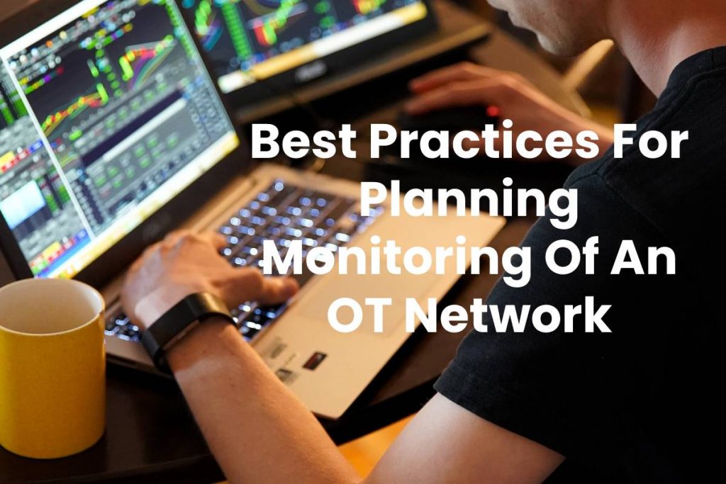 Best Practices For Planning Monitoring Of An OT Network