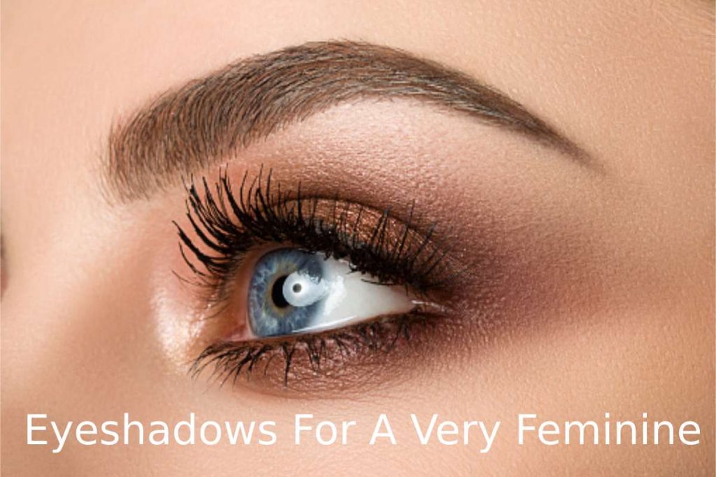 Eyeshadows For A Very Feminine Look