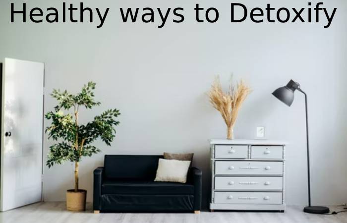 Healthy ways to Detoxify from Home