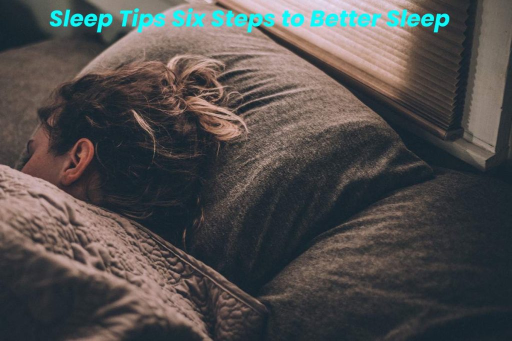 Sleep Tips Six Steps to Better Sleep
