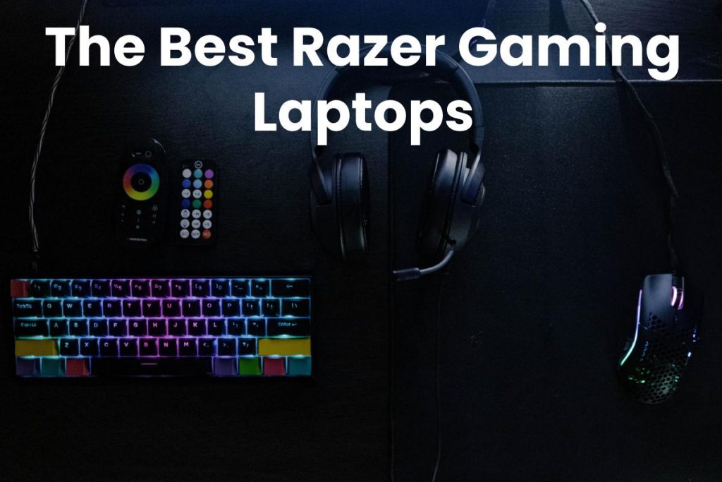 The Best Razer Gaming Laptops