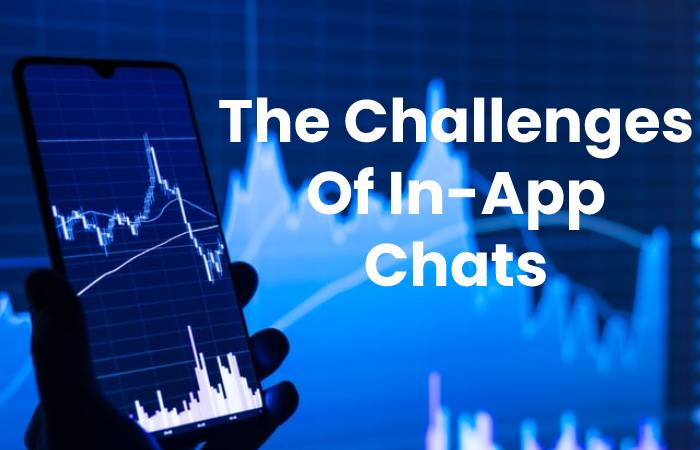 The Challenges Of In-App Chats