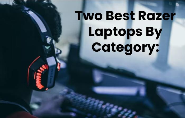 Two Best Razer Laptops By Category: