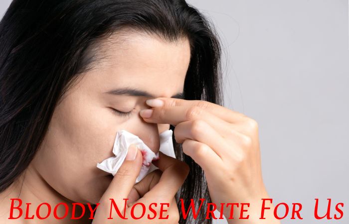 Bloody Nose Write For Us