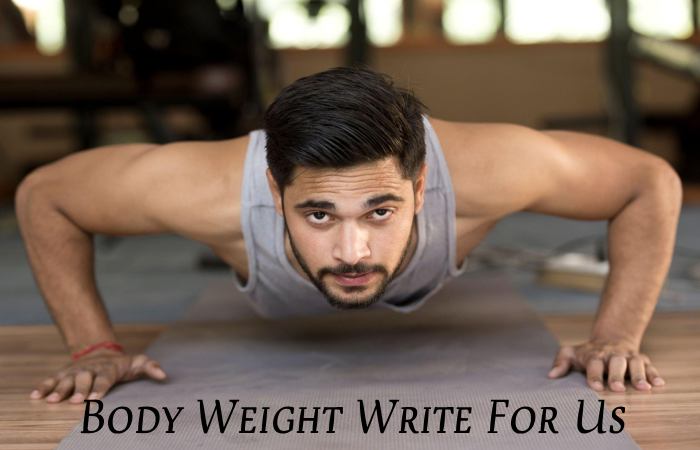 Body Weight Write For Us