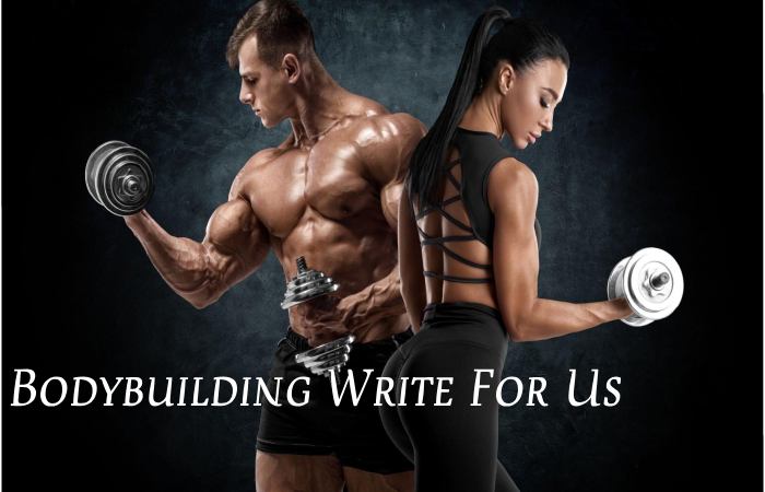 Bodybuilding Write For Us