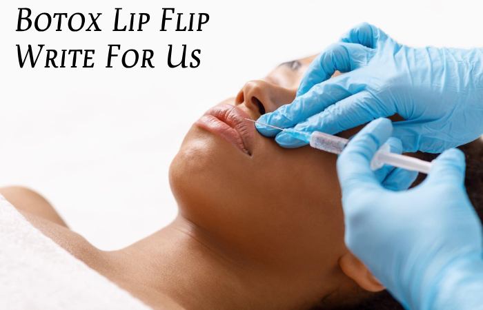Botox Lip Flip Write For Us