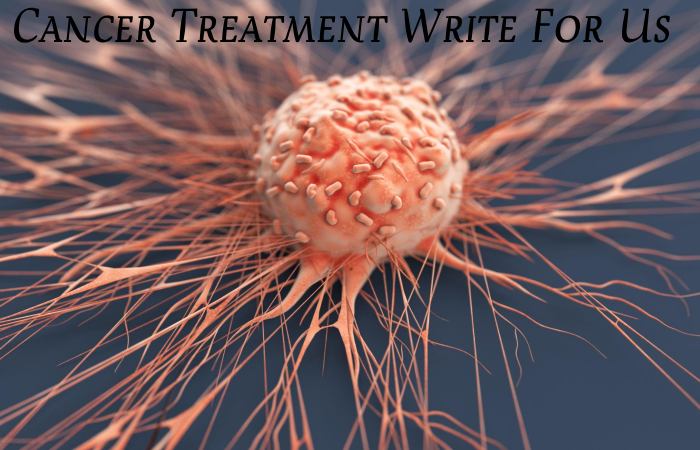 Cancer Treatment Write For Us