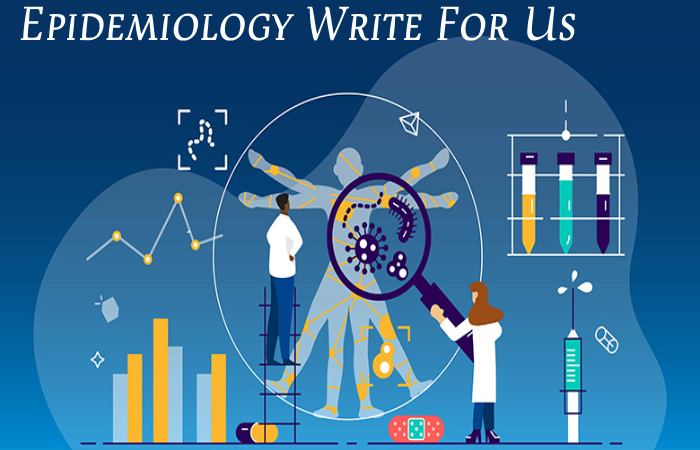 Epidemiology Write For Us