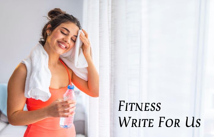 Fitness Write For Us