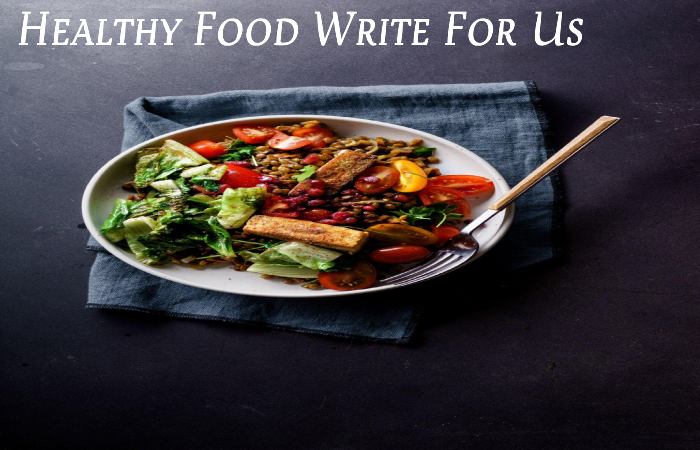Healthy Food Write For Us