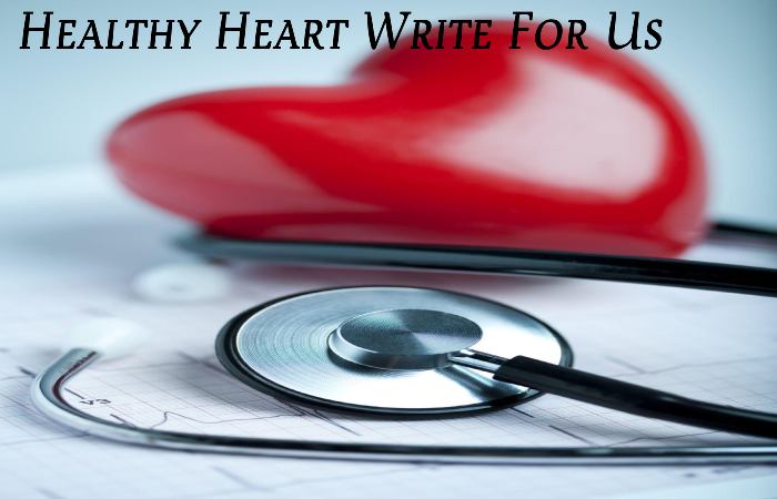 Healthy Heart Write For Us