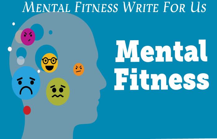 Mental Fitness Write For Us