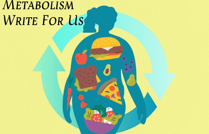 Metabolism Write For Us