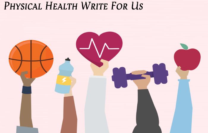 Physical Health Write For Us