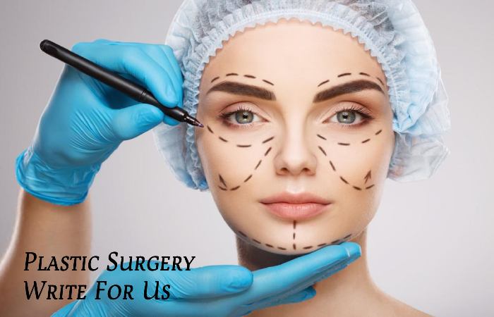 Plastic Surgery Write For Us