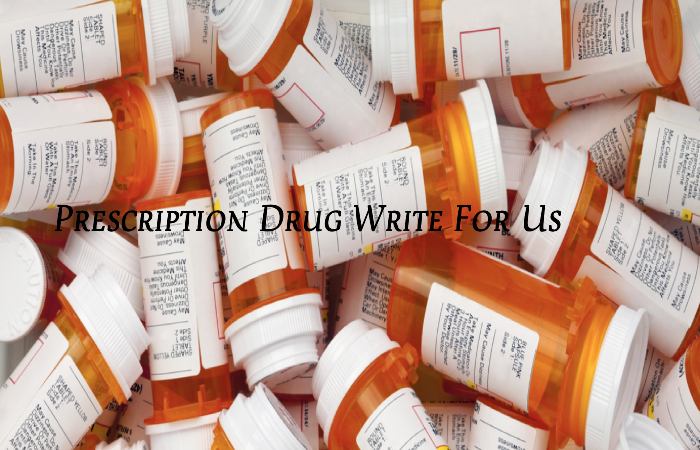 Prescription Drug Write For Us