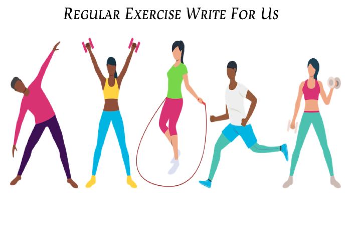 Regular Exercise Write For Us