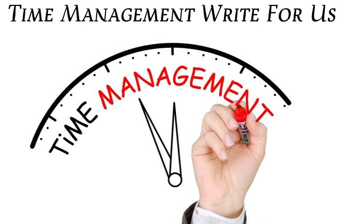 Time Management Write For Us