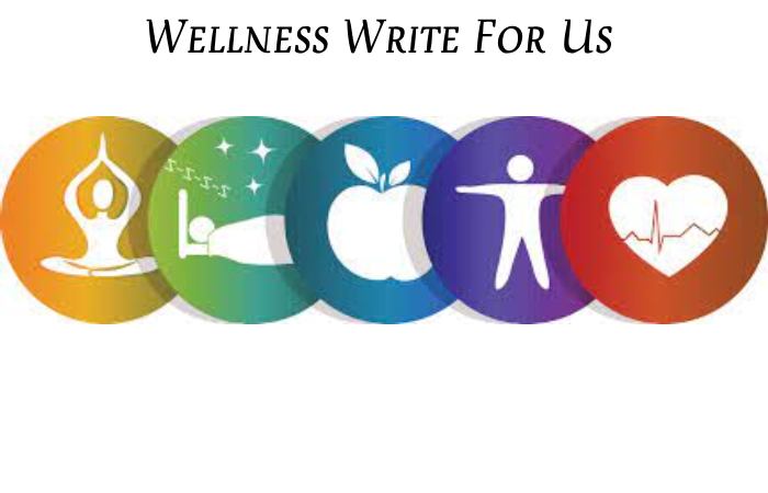 Wellness Write For Us